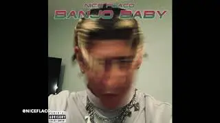 Banjo Baby- Nice Flaco (Prod. Ricky Desktop) (Official Audio)
