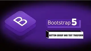 9- Button group and text transform