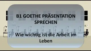 Wie wichtig ist die Arbeit im Leben  - Sprechen B1 Goethe