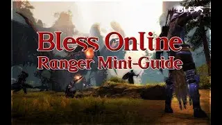 Bless Online - Ranger Mini-Guide/PvE and PvP (NA 2018) - Union Faction