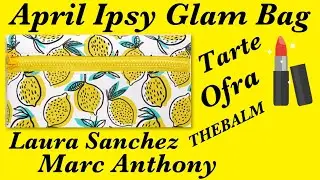 IPSY GLAM BAG REVEAL 🍋 APRIL 2019 🍋