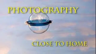 Photography Close to Home (4k)