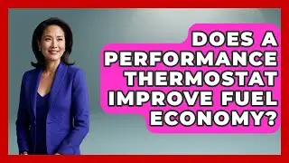 Does A Performance Thermostat Improve Fuel Economy? - Big Truck Lovers