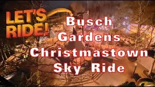 Busch Gardens Williamsburg POV Sky Ride Christmastown