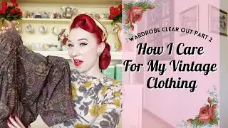 Part 2 Pinup Wardrobe Clear Out - How I Care For My Vintage Clothing!