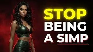 Stop Being a Simp: 10 Rules to Respect Yourself | And Attract Better
