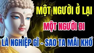 Một Người Ở Lại, Một Người Đi – Hiểu Nghiệp Duyên Để Không Còn Khổ Vì Tình