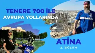 TENERE 700 İLE AVRUPA / ATİNA 2.BÖLÜM