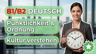 🎧 Pünktlichkeit & Ordnung in Deutschland