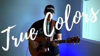 True Colors | Cyndi Lauper Acoustic Cover | Justin Wensley
