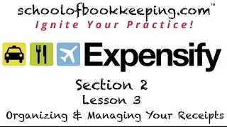 Expensify Section 2 Lesson 3 Organizing & Managing Your Receipts