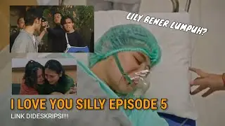 I LOVE YOU SILLY EPISODE 5 || Spoiler