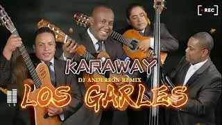 LOS GARLES - KARAWAY [Remix DJ] Vip |DJ ANDERSON  2022