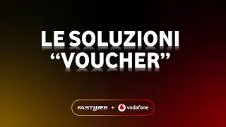 Spot TV per Voucher Digitali Fastweb+Vodafone