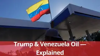 Trump, Venezuela and Oil Risks &mdash; What&rsquo;s at Stake