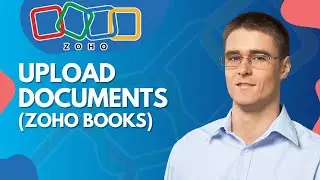 Как загружать документы в Zoho Books | Полное руководство 2025