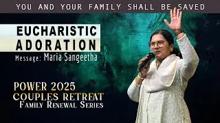 Eucharistic Adoration | Maria Sangeetha | Family Renewal series | Couple&rsquo;s Retreat | Divine