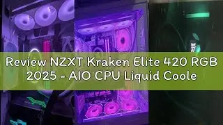 Review NZXT Kraken Elite 420 RGB 2025 - AIO CPU Liquid Cooler - 420mm Radiator - F420 RGB Core Fan -