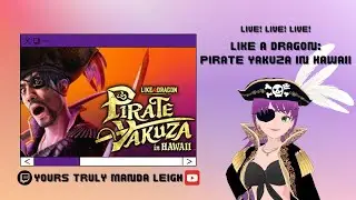 Like A Dragon: Pirate Yakuza in Hawaii pt. 22 | Yours Truly Manda Leigh