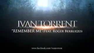 Ivan Torrent   Remember Me Feat  Roger Berruezo