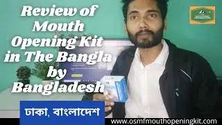 Bangladesh Dhaka Customer Review | #OSMFMouthOpeningKit Trismus Treatment | #dragravathealthcareltd