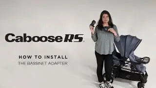 How To Install the Bassinet Adapter on the Caboose RS Stroller