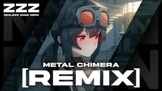 Zenless Zone Zero | Metal Chimera [REMIX]