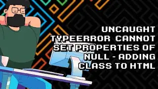 Fixing Uncaught TypeError: Cannot set properties of null by Adding Class to HTML
