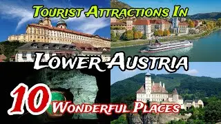 Top 10 Best Tourist Places to Visit in  Lower Austria | Austria 🇦🇹