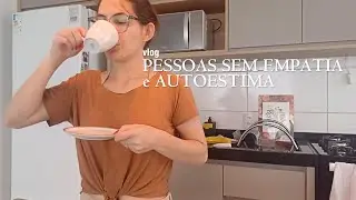 Rotina Matinal + Reflexão: Pessoas sem Empatia, sobre Autoestima