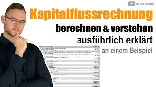 Kapitalflussrechnung: Komplett erkl&auml;rt mit Beispiel
