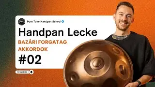 Handpan Lecke #02: Baz&aacute;ri forgatag | Akkordok