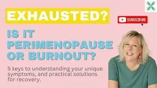 Exhausted? Is it perimenopause or burnout? (how to tell the difference)