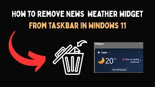 Как удалить виджет &laquo;Новости и погода&raquo; с панели задач в Windows 11