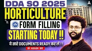 DDA SO Horticulture Form Fill Up 2025 | Application Starts Today | Required Documents | By Akash Sir