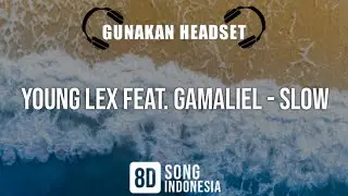Young Lex feat. Gamaliel - Slow | 8D Song Indonesia