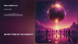 Disco Ball Love | Feel Good Breakup Anthem | Healing and Taking Back the Night | Music Bar