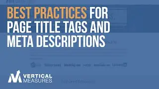 Best Practices for Page Title Tags and Meta Descriptions