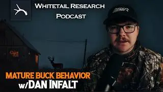 Challenging Mature Buck Behavior w/Dan Infalt | Whitetail Research Podcast
