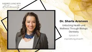 091: Unlocking Health and Wellness Through Biologic Dentistry