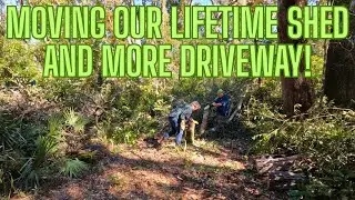Moving our Lifetime Shed to the Property and clearing some more driveway!