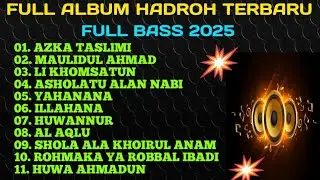 FULL ALBUM HADROH TERBARU FULL BASS 2025,YAHANANA,HUWANNUR,AL AQLU, ASHOLATU ALAN NABI