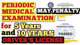 PERIODIC MEDICAL EXAMINATION FOR 5 YEARS AND 10 YEARS DRIVER'S LICENSE