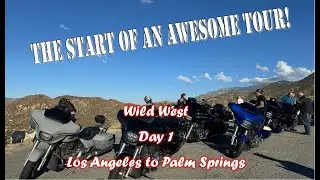 Wild West Tour, Day 1, Los Angeles to Palm Springs. It's great to be back on the road again!