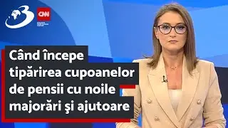 C&acirc;nd &icirc;ncepe tipărirea cupoanelor de pensii cu noile majorări şi ajutoare