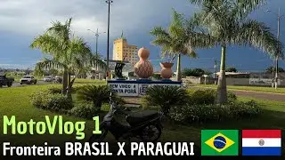 MotoVlog 1 na FRONTEIRA Ponta Porã BRASIL e Pedro Juan Caballero PARAGUAI