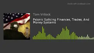 Psionic Splicing Finances, Trades, And Money Systems