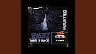 Take It Back (Wasted Crew Remix)