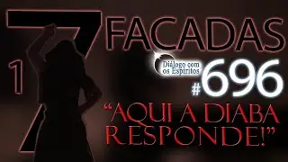 DcE 696 - [Aqui a Diaba RESPONDE!] Entidade Dona 7 Facadas - Médium Tata Mamba Negra