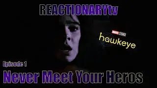REACTIONARYtv | Hawkeye 1X1 | 